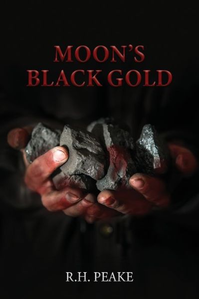 Cover for R. H. Peake · Moon's Black Gold (Book) (2022)