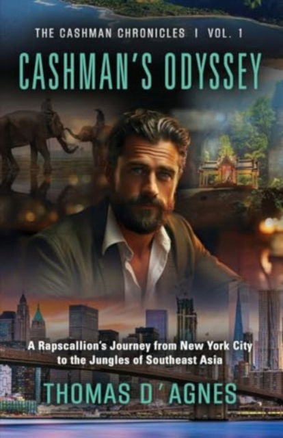 Cover for Thomas D'Agnes · Cashman's Odyssey : A Rapscallion's Journey from New York City to the Jungles of Southeast Asia : 1 (Paperback Book) (2024)