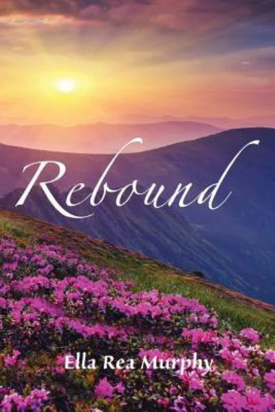 Cover for Ella Rea Murphy · Rebound (Paperback Book) (2017)