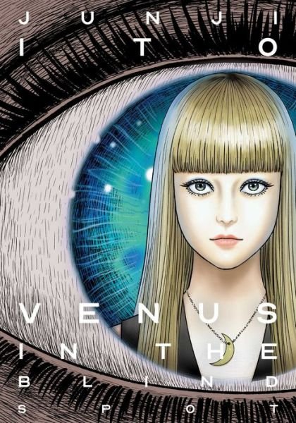 Cover for Junji Ito · Venus in the Blind Spot - Junji Ito (Inbunden Bok) (2020)