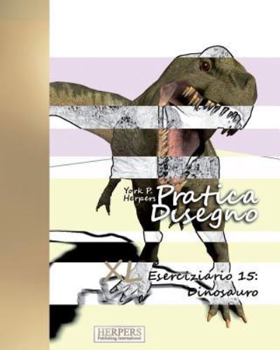 Pratica Disegno - XL Eserciziario 15 - York P Herpers - Books - Createspace Independent Publishing Platf - 9781977727473 - September 27, 2017