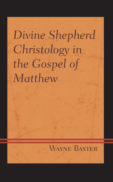 Cover for Wayne Baxter · Divine Shepherd Christology in the Gospel of Matthew (Hardcover Book) (2022)