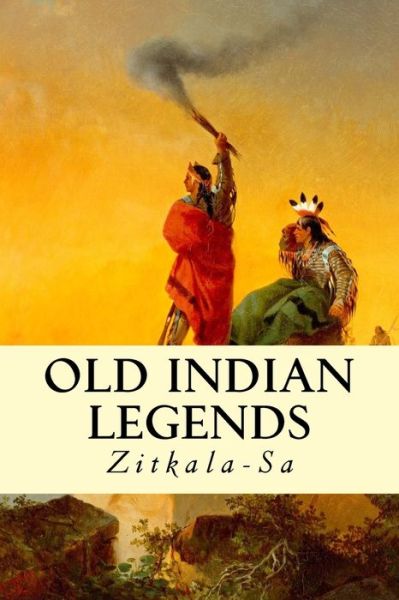 Cover for Zitkala-Sa · Old Indian Legends (Paperback Book) (2017)