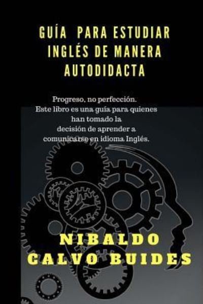 Cover for Nibaldo Calvo Buides · Gu a para estudiar Ingl s de manera autodidacta (Taschenbuch) (2017)