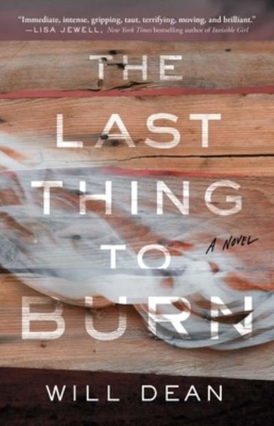 Cover for Will Dean · The Last Thing to Burn: A Novel (Pocketbok) (2022)