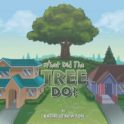 Cover for Rachelle Newton · What Did the Tree Do? (Book) (2023)