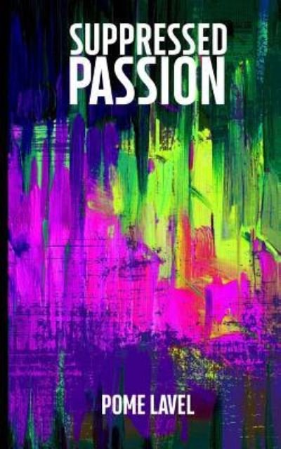 Cover for Pome Lavel · Suppressed Passion (Taschenbuch) (2018)