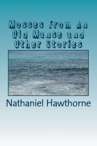 Cover for Nathaniel Hawthorne · Mosses From An Old Manse and Other Stories (Taschenbuch) (2018)