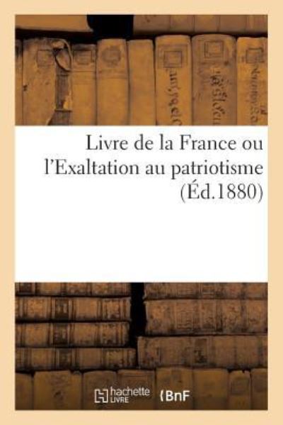 Cover for Ralud-Martynic · Livre de la France Ou l'Exaltation Au Patriotisme (Paperback Book) (2017)