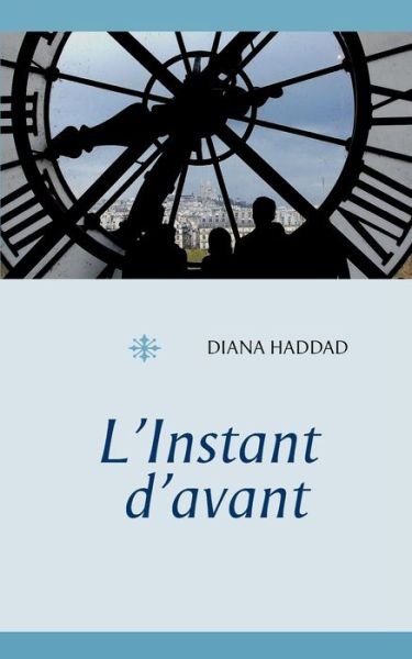 L'Instant d'avant - Haddad - Livres -  - 9782322111473 - 8 octobre 2019