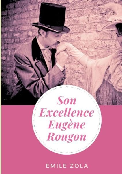Cover for Emile Zola · Son Excellence Eugene Rougon (Paperback Book) (2021)