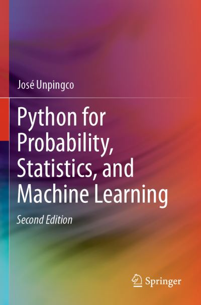Cover for Jose Unpingco · Python for Probability, Statistics, and Machine Learning (Paperback Book) [Second Edition 2019 edition] (2020)