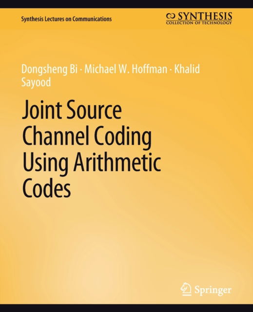 Cover for Bi Dongsheng · Joint Source Channel Coding Using Arithmetic Codes - Synthesis Lectures on Communications (Paperback Book) (2009)