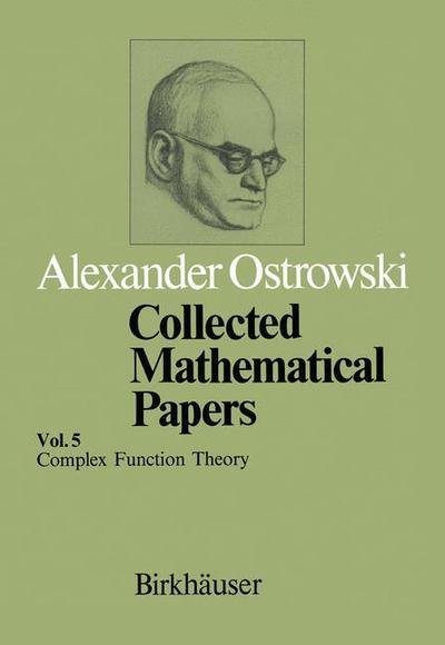 A. Ostrowski · Collected Mathematical Papers: Vol. 5 XIII Complex Function Theory (Paperback Book) [Softcover reprint of the original 1st ed. 1984 edition] (2011)