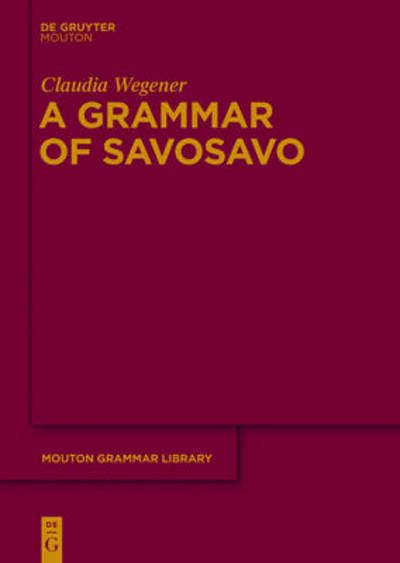 Cover for Claudia Wegener · A Grammar of Savosavo (Mouton Grammar Library) (Inbunden Bok) (2012)