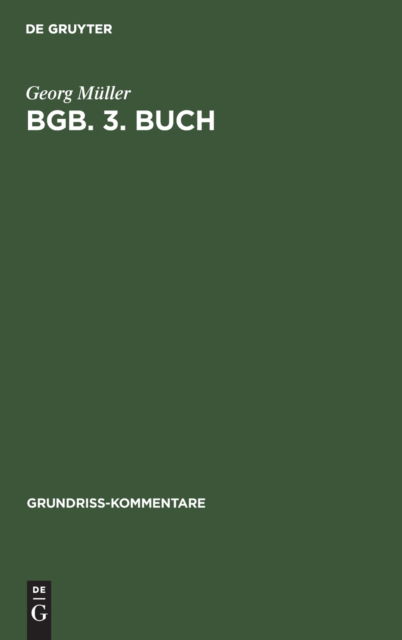 Cover for Georg Muller · Bgb. 3. Buch: Sachenrecht - Grundriss-Kommentare (Hardcover Book) [Reprint 2020 edition] (1936)