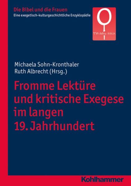 Cover for Michaela Sohn-kronthaler · Bibelrezeption Im 'langen' 19. Jahrhundert: Von Frommer Lekt|re Bis Zur Kritischen Exegese (Die Bibel Und Die Frauen) (German Edition) (Paperback Book) [German edition] (2014)