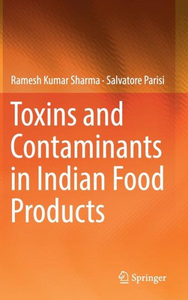 Cover for Ramesh Kumar Sharma · Toxins and Contaminants in Indian Food Products (Hardcover Book) [1st ed. 2017 edition] (2017)