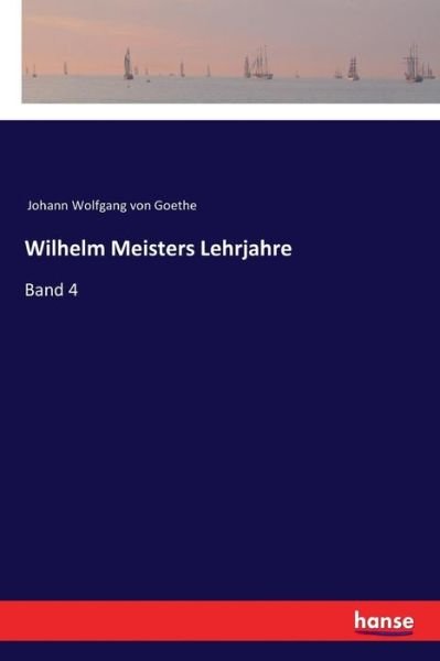 Wilhelm Meisters Lehrjahre - Goethe - Books -  - 9783337354473 - January 10, 2018