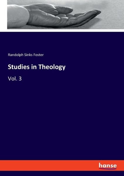 Studies in Theology - Foster - Books -  - 9783337817473 - August 15, 2019