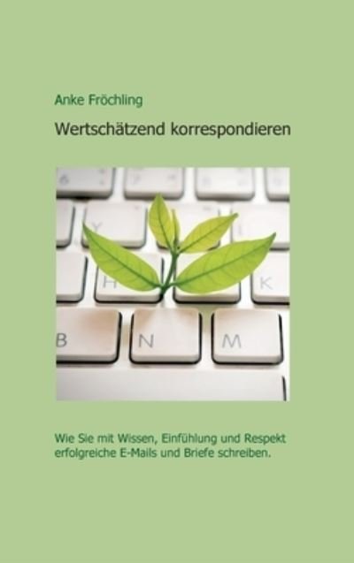 Cover for Anke Froechling · Wertschatzend korrespondieren (Hardcover bog) (2021)