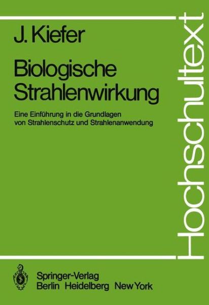 Cover for J. Kiefer · Biologische Strahlenwirkung - Hochschultext (Paperback Book) [German edition] (1981)