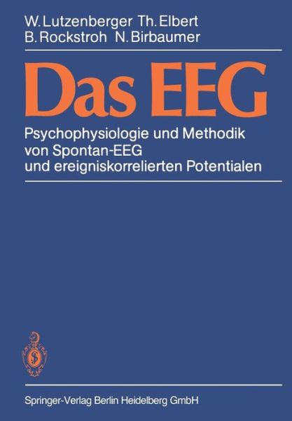 Cover for W Lutzenberger · Das Eeg: Psychophysiologie Und Methodik Von Spontan-Eeg Und Ereigniskorrelierten Potentialen (Paperback Book) [1985 edition] (1984)