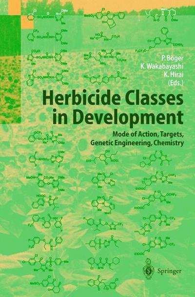 Herbicide Classes in Development: Mode of Action, Targets, Genetic Engineering, Chemistry - Ko Wakabayashi - Books - Springer - 9783540431473 - August 7, 2002