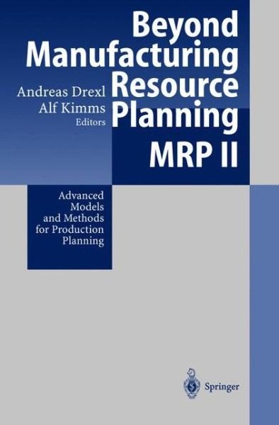 Cover for Alf Kimms · Beyond Manufacturing Resource Planning (MRP II): Advanced Models and Methods for Production Planning (Innbunden bok) [1998 edition] (1998)