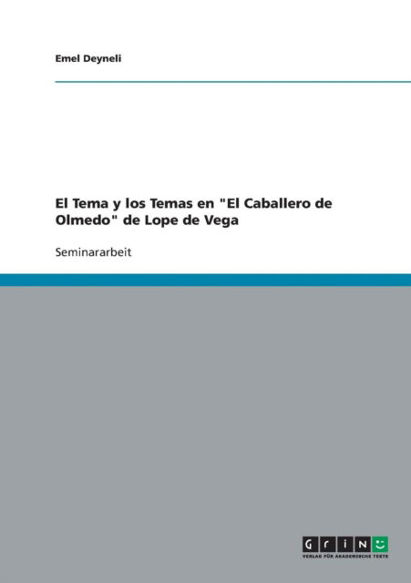 Cover for Emel Deyneli · El Tema y los Temas en El Caballero de Olmedo de Lope de Vega (Paperback Book) [Spanish edition] (2007)