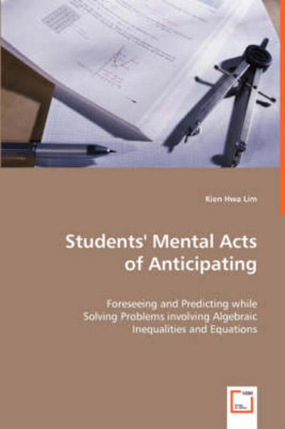 Students' Mental Acts of Anticipating - Kien Hwa Lim - Bøker - VDM Verlag - 9783639065473 - 4. august 2008