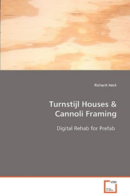 Cover for Richard Aeck · Turnstijl Houses &amp; Cannoli Framing: Digital Rehab for Prefab (Paperback Book) (2008)