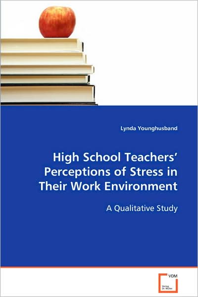Cover for Lynda Younghusband · High School Teachers' Perceptions of Stress in Their Work Environment: a Qualitative Study (Paperback Book) (2008)