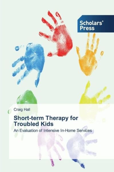 Cover for Craig Hall · Short-term Therapy for Troubled Kids: an Evaluation of Intensive In-home Services (Paperback Bog) (2014)