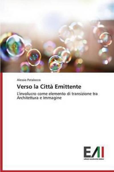 Verso La Citta Emittente - Patalocco Alessio - Kirjat - Edizioni Accademiche Italiane - 9783639771473 - keskiviikko 17. kesäkuuta 2015