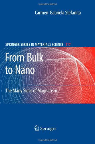 Cover for Carmen-gabriela Stefanita · From Bulk to Nano: the Many Sides of Magnetism - Springer Series in Materials Science (Paperback Book) [Softcover Reprint of Hardcover 1st Ed. 2008 edition] (2010)