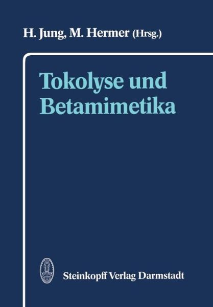 Cover for H Jung · Tokolyse und Betamimetika (Taschenbuch) [Softcover reprint of the original 1st ed. 1990 edition] (2011)