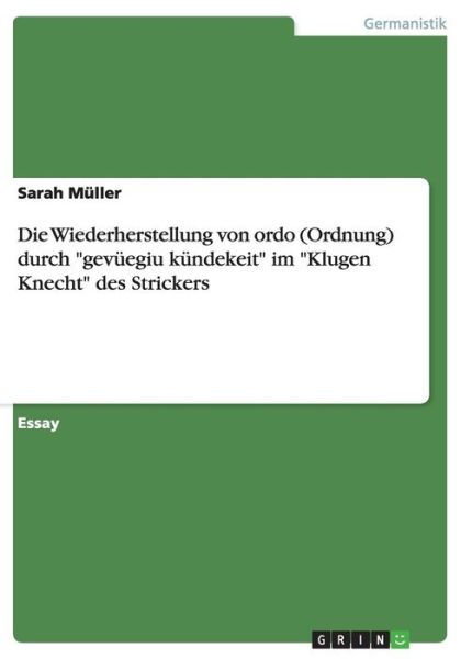 Cover for Sarah Muller · Die Wiederherstellung von ordo (Ordnung) durch &quot;gevuegiu kundekeit&quot; im &quot;Klugen Knecht&quot; des Strickers (Paperback Book) [German edition] (2014)