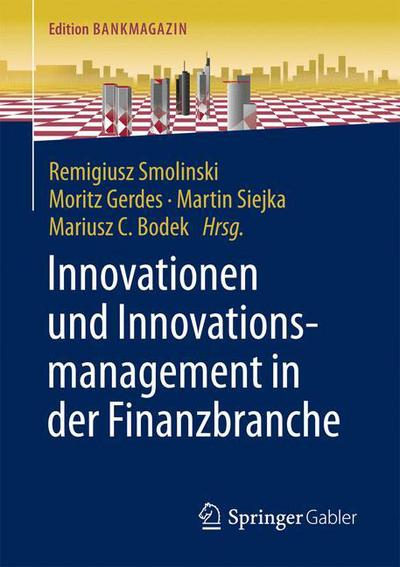 Cover for Innovationen Und Innovationsmanagement in Der Finanzbranche - Edition Bankmagazin (Paperback Book) [1. Aufl. 2017 edition] (2017)