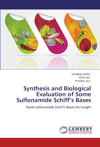 Cover for Pradeep Jain · Synthesis and Biological Evaluation of Some Sulfonamide Schiff's Bases: Novel Sulfonamide Schiff's Bases:an Insight (Paperback Book) (2012)