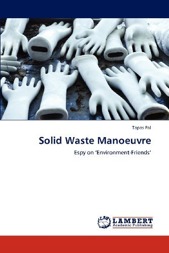 Cover for Tapas Pal · Solid Waste Manoeuvre: Espy on 'environment-friends' (Paperback Bog) (2012)