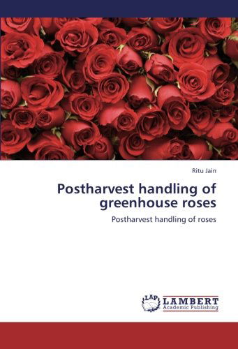 Cover for Ritu Jain · Postharvest Handling of Greenhouse Roses: Postharvest Handling of Roses (Paperback Book) (2012)