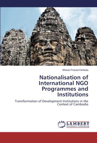 Cover for Bharat Prasad Devkota · Nationalisation of International Ngo Programmes and Institutions: Transformation of Development Institutions in the Context of Cambodia (Paperback Book) (2014)