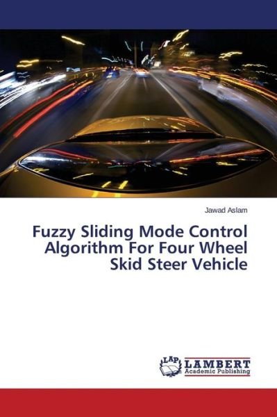 Cover for Jawad Aslam · Fuzzy Sliding Mode Control Algorithm for Four Wheel Skid Steer Vehicle (Taschenbuch) (2014)