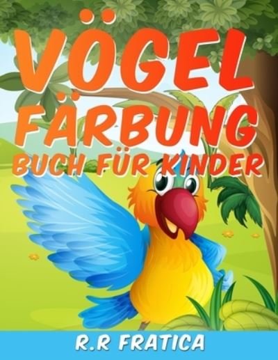 Cover for R R Fratica · Voegel Farbung Buch fur Kinder (Pocketbok) (2021)