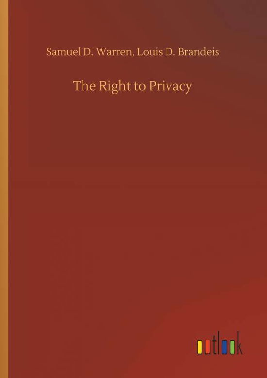 Cover for Samuel D Brandeis Louis D Warren · The Right to Privacy (Paperback Book) (2018)
