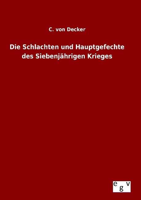 Cover for C Von Decker · Die Schlachten Und Hauptgefechte Des Siebenjahrigen Krieges (Hardcover Book) (2015)