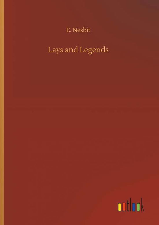 Cover for Nesbit · Lays and Legends (Buch) (2018)