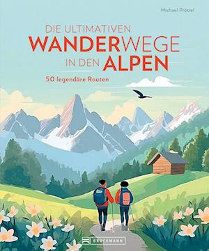 Cover for Michael Pröttel · Die ultimativen Wanderwege in den Alpen (Book) (2024)