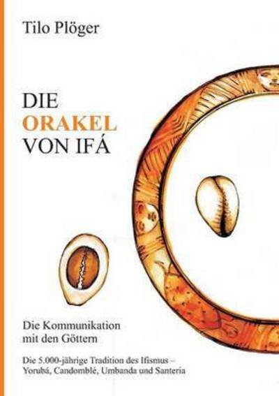 Cover for Plöger · Die Orakel Von Ifá (Book) (2016)